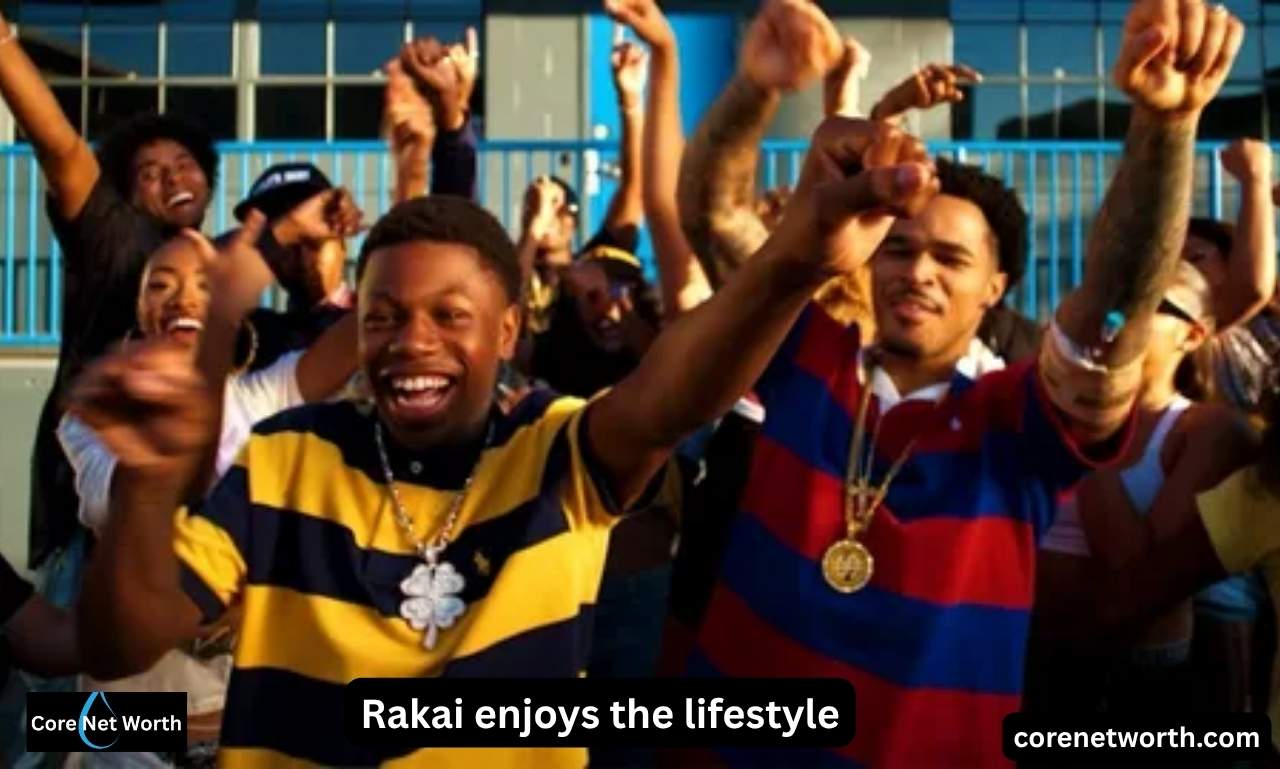 How Rakai enjoys the lifestyle?