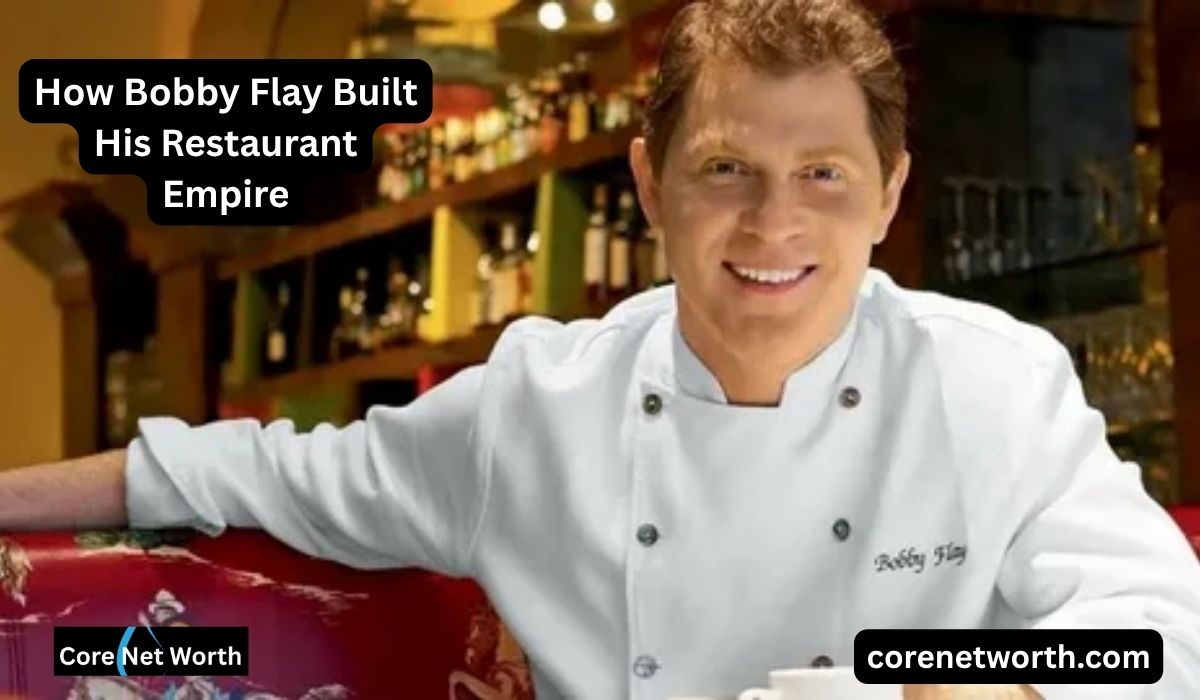 How Bobby Flay Built His Restaurant Empire