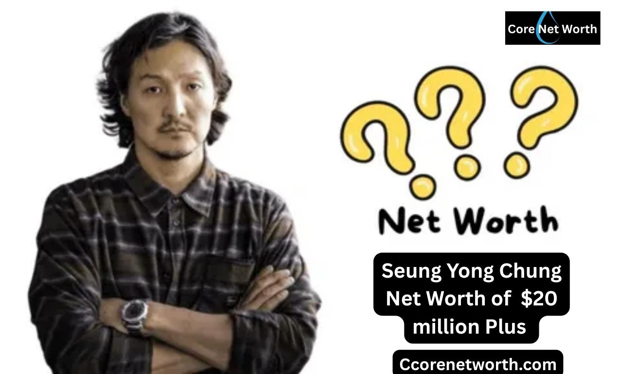 Seung Yong Chung Net Worth