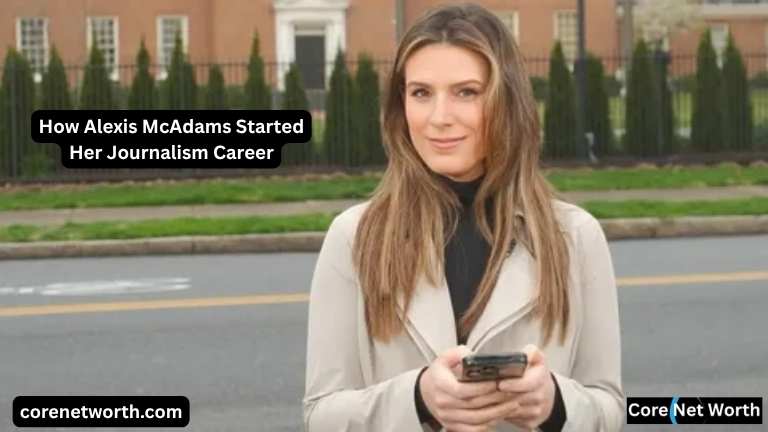 Alexis McAdams Started Her Journalism Career