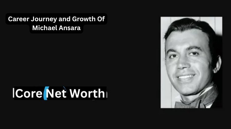 Career Journey and Growth Of Michael Ansara