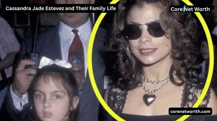 Cassandra Jade Estevez and Their Family Life